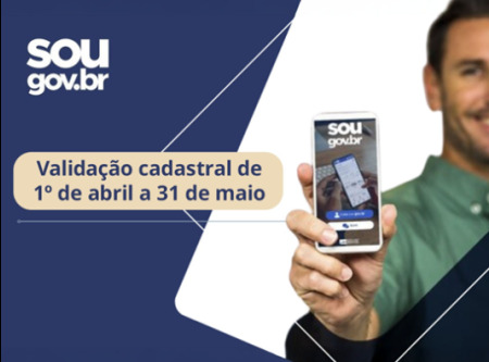 Descrição da imagem: Banner do SouGov.br informando o período de validação cadastral de 1º de abril a 31 de maio, com a imagem de uma pessoa segurando um celular exibindo o aplicativo. 