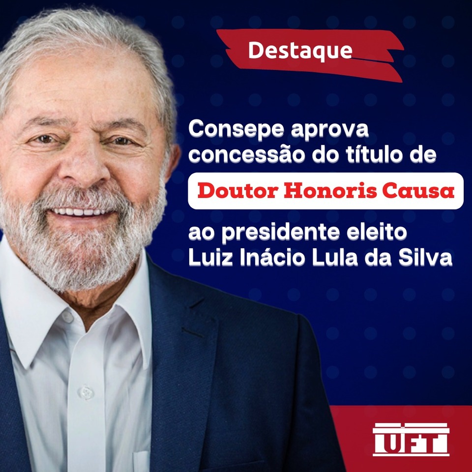 UFT concede título de Doutor Honoris Causa ao presidente eleito Luiz Inácio Lula da Silva