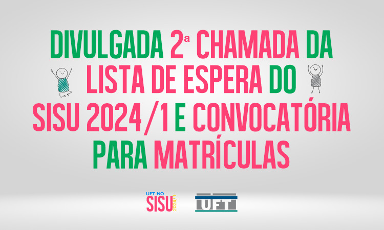 Divulgada 2º Chamada da Lista de Espera do Sisu e convocatória para matrículas.png (Foto: JOB UFT)